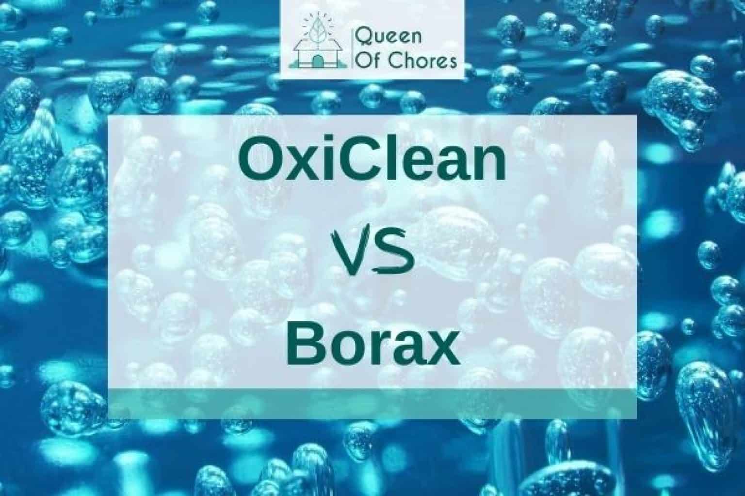 Oxiclean vs. Borax Which One To Choose? Queen of Chores